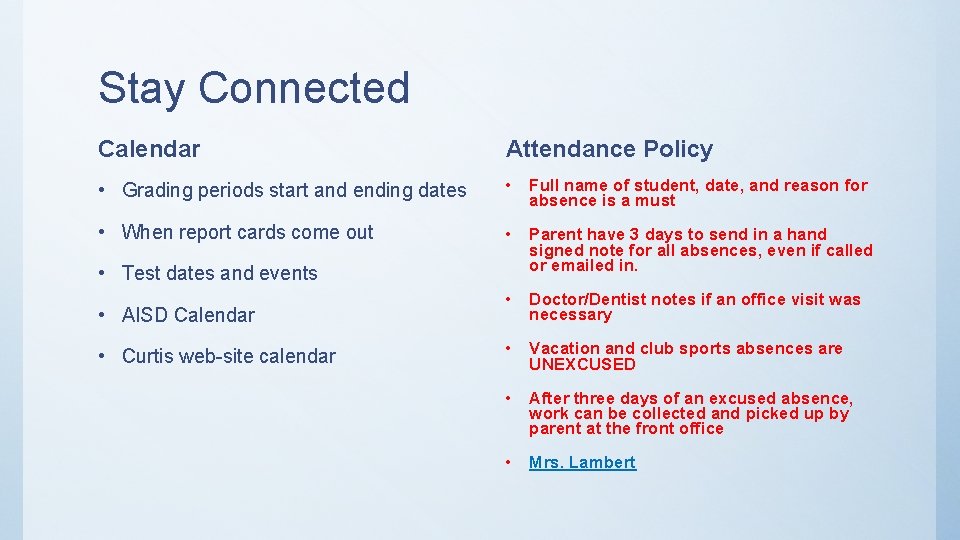 Stay Connected Calendar Attendance Policy • Grading periods start and ending dates • Full