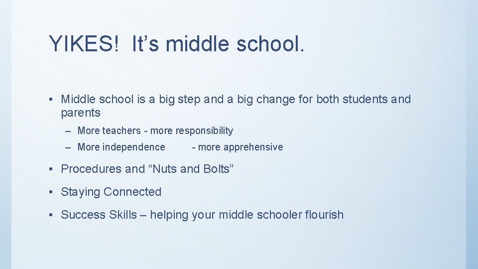 YIKES! It’s middle school. • Middle school is a big step and a big