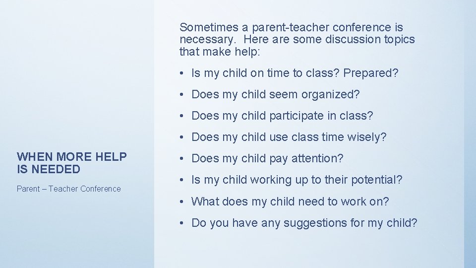 Sometimes a parent-teacher conference is necessary. Here are some discussion topics that make help: