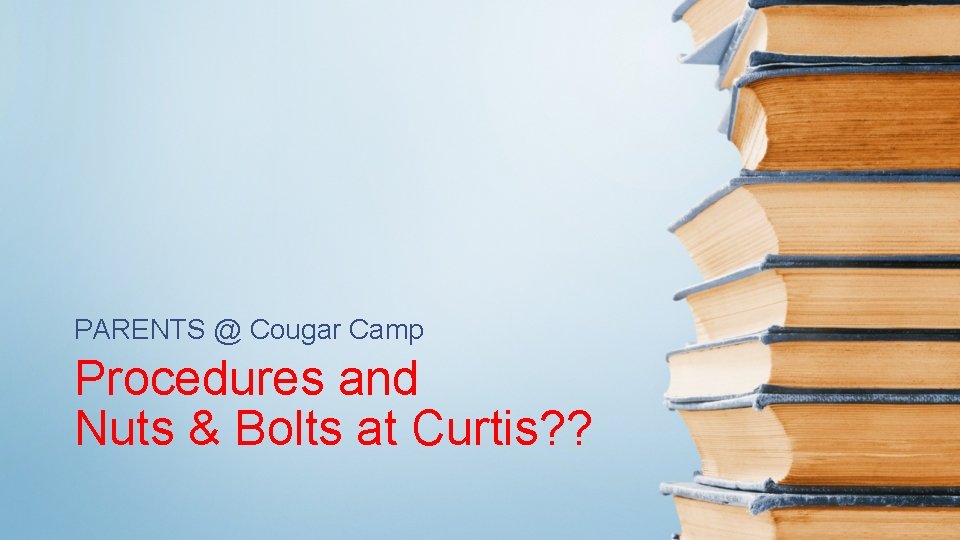 PARENTS @ Cougar Camp Procedures and Nuts & Bolts at Curtis? ? 