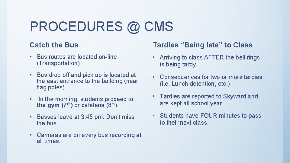 PROCEDURES @ CMS Catch the Bus Tardies “Being late” to Class • Bus routes