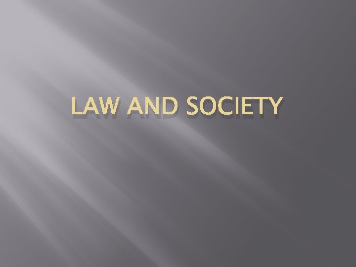 LAW AND SOCIETY 