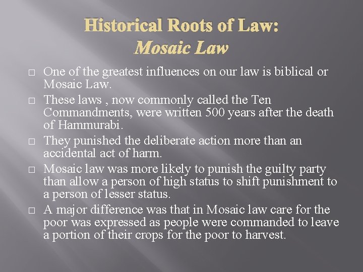 Historical Roots of Law: Mosaic Law � � � One of the greatest influences