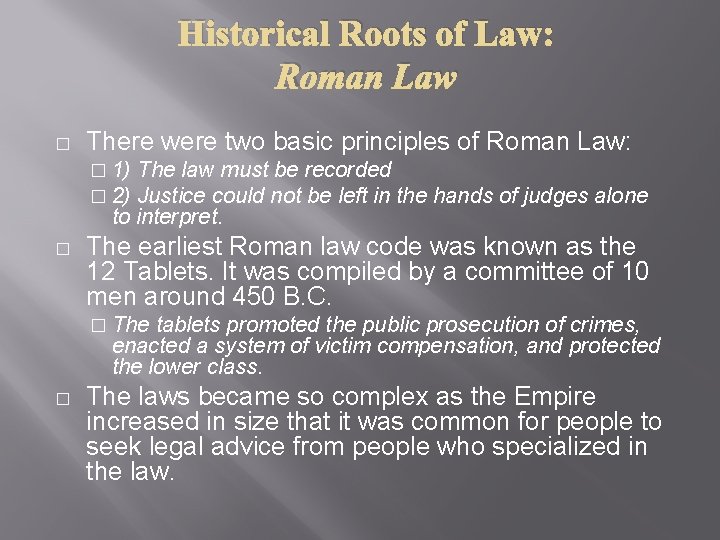 Historical Roots of Law: Roman Law � There were two basic principles of Roman