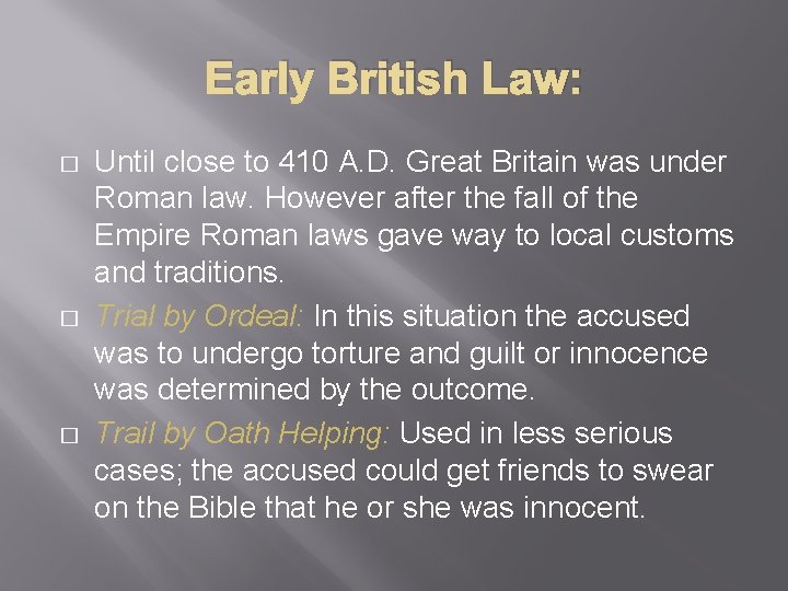 Early British Law: � � � Until close to 410 A. D. Great Britain