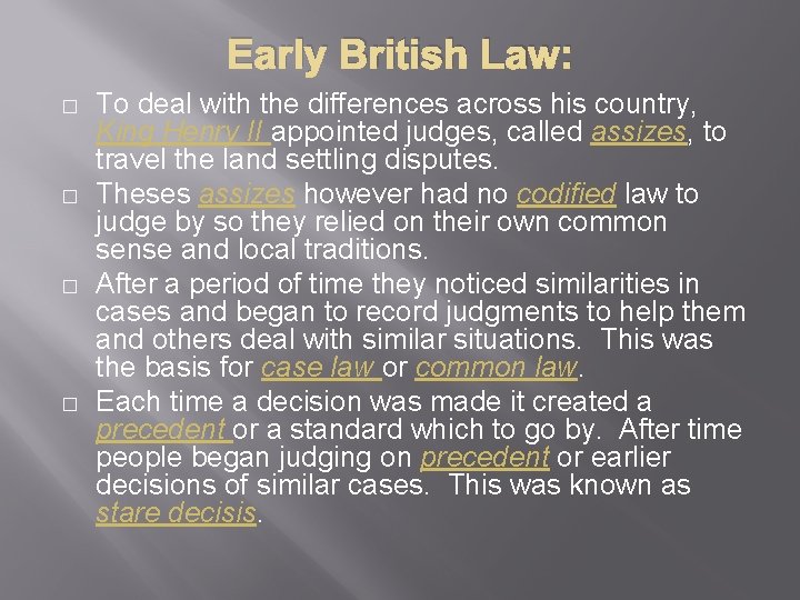 Early British Law: � � To deal with the differences across his country, King