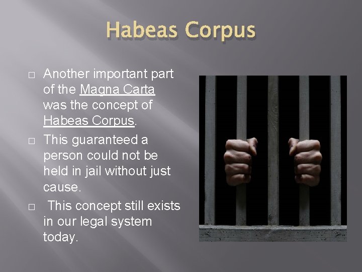 Habeas Corpus � � � Another important part of the Magna Carta was the
