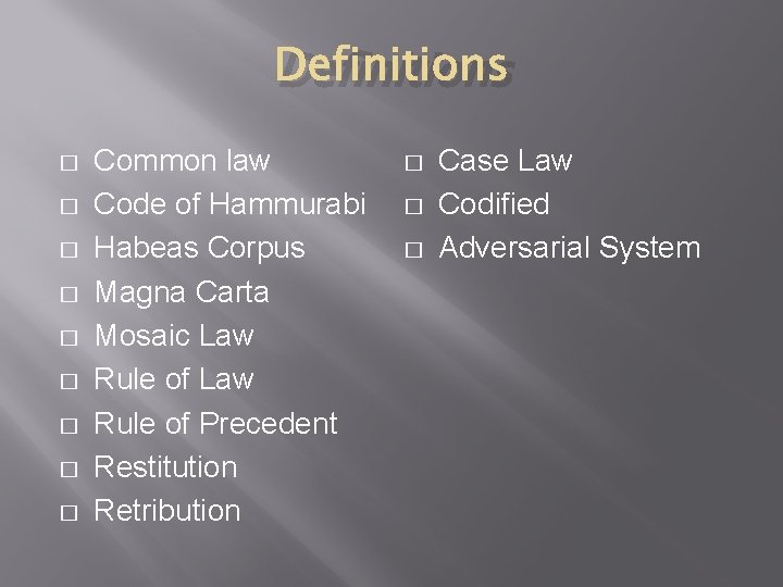 Definitions � � � � � Common law Code of Hammurabi Habeas Corpus Magna