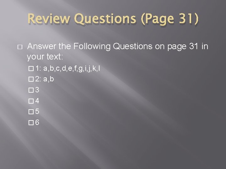 Review Questions (Page 31) � Answer the Following Questions on page 31 in your