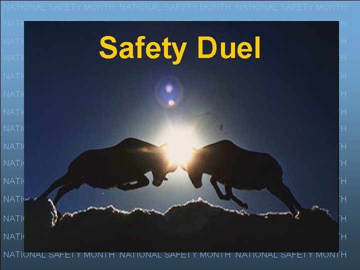 NATIONAL SAFETY MONTH NATIONAL SAFETY MONTH Safety Duel NATIONAL SAFETY MONTH NATIONAL SAFETY MONTH
