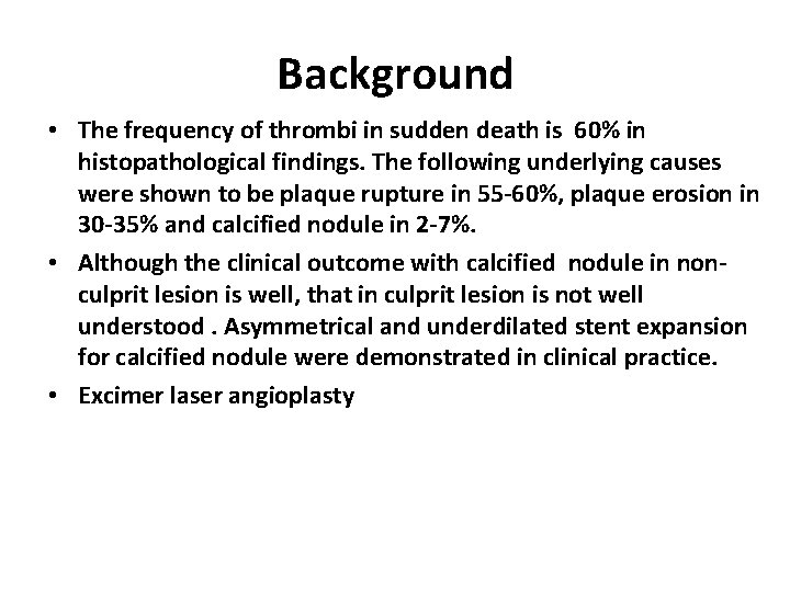 Background • The frequency of thrombi in sudden death is 60% in histopathological findings.