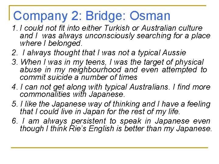 Company 2: Bridge: Osman 1. I could not fit into either Turkish or Australian