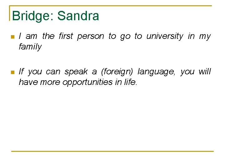 Bridge: Sandra n I am the first person to go to university in my