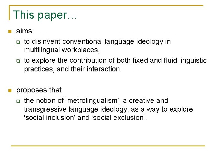 This paper… n aims q to disinvent conventional language ideology in multilingual workplaces, q