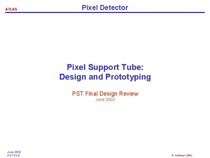 ATLAS Pixel Detector Pixel Support Tube: Design and Prototyping PST Final Design Review June