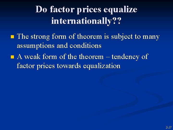Do factor prices equalize internationally? ? The strong form of theorem is subject to
