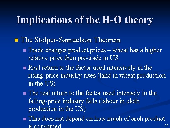 Implications of the H-O theory n The Stolper-Samuelson Theorem Trade changes product prices –