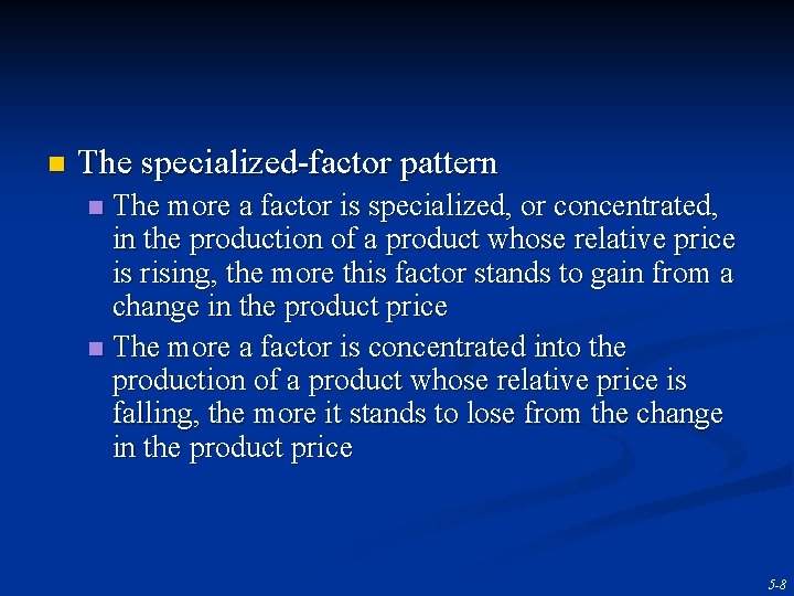 n The specialized-factor pattern The more a factor is specialized, or concentrated, in the