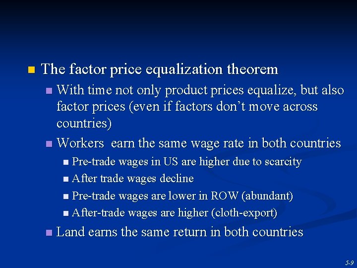 n The factor price equalization theorem With time not only product prices equalize, but