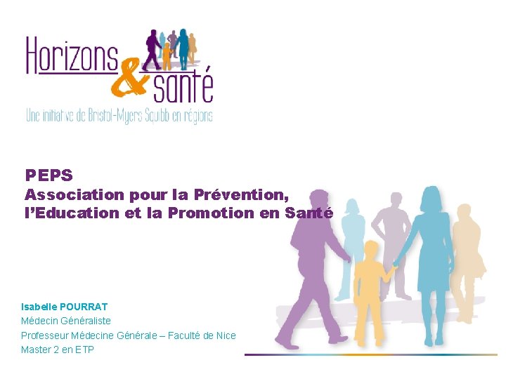 PEPS Association pour la Prévention, l’Education et la Promotion en Santé Isabelle POURRAT Médecin