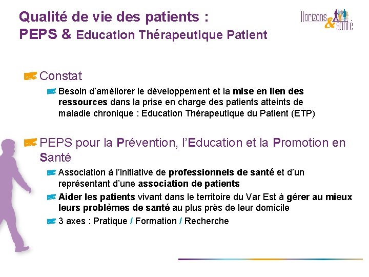 Qualité de vie des patients : PEPS & Education Thérapeutique Patient Constat Besoin d’améliorer