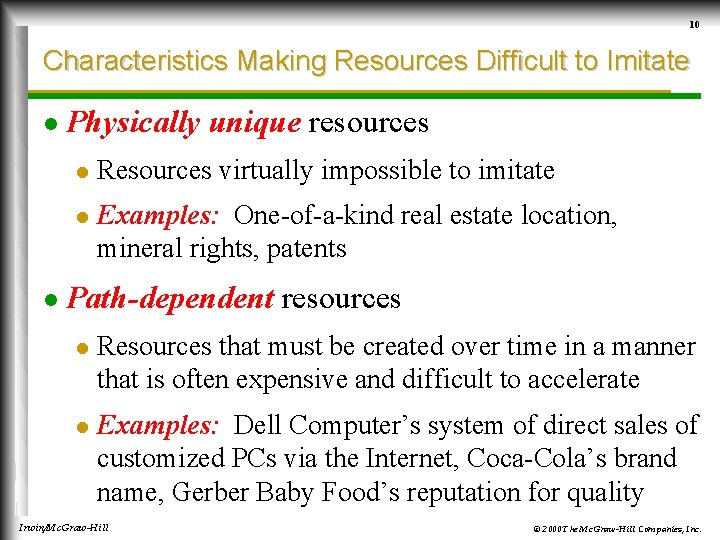 10 Characteristics Making Resources Difficult to Imitate l l Physically unique resources l Resources