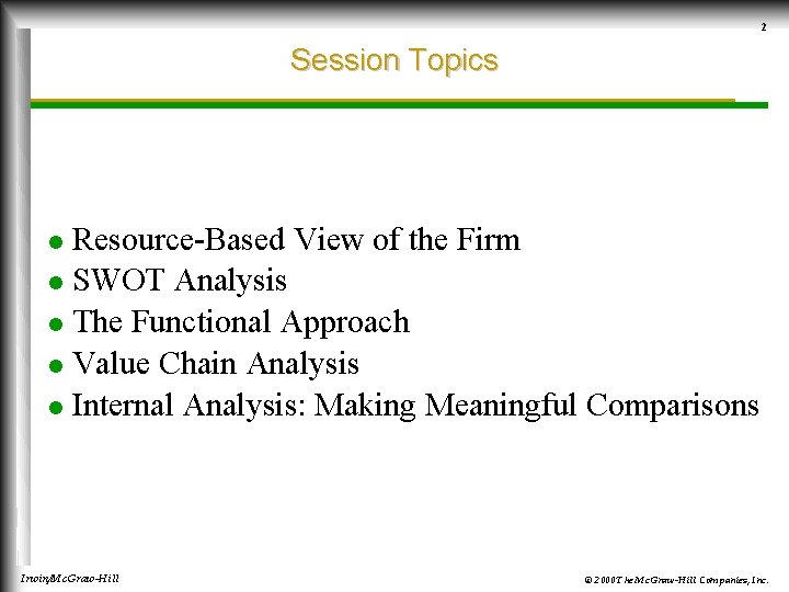 2 Session Topics Resource-Based View of the Firm l SWOT Analysis l The Functional