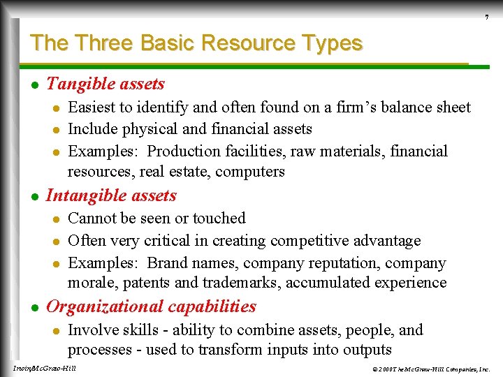 7 The Three Basic Resource Types l Tangible assets l l Intangible assets l