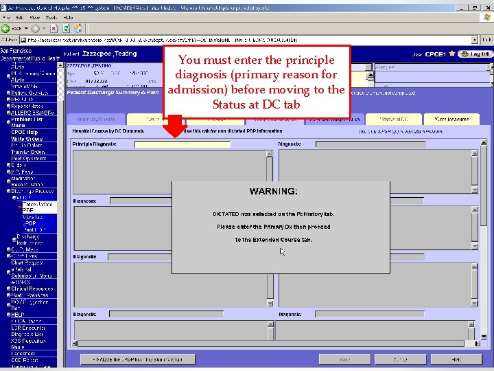 You must enter the principle diagnosis (primary reason for admission) before moving to the