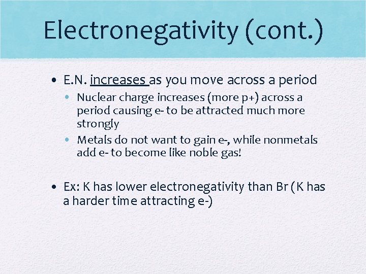 Electronegativity (cont. ) • E. N. increases as you move across a period •