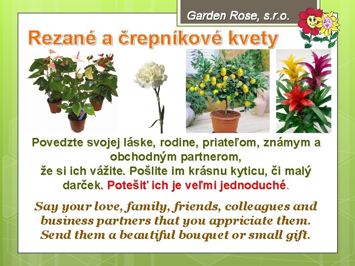 Garden Rose, s. r. o. Rezané a črepníkové kvety Povedzte svojej láske, rodine, priateľom,