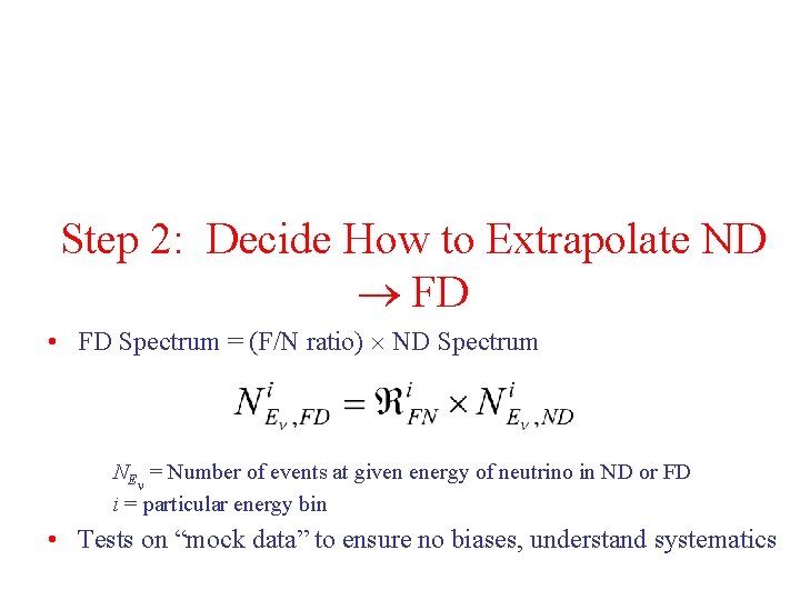 Step 2: Decide How to Extrapolate ND FD • FD Spectrum = (F/N ratio)