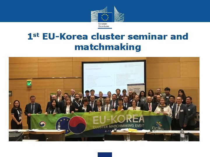 1 st EU-Korea cluster seminar and matchmaking 1 st EU-Korea cluster seminar and matchmaking