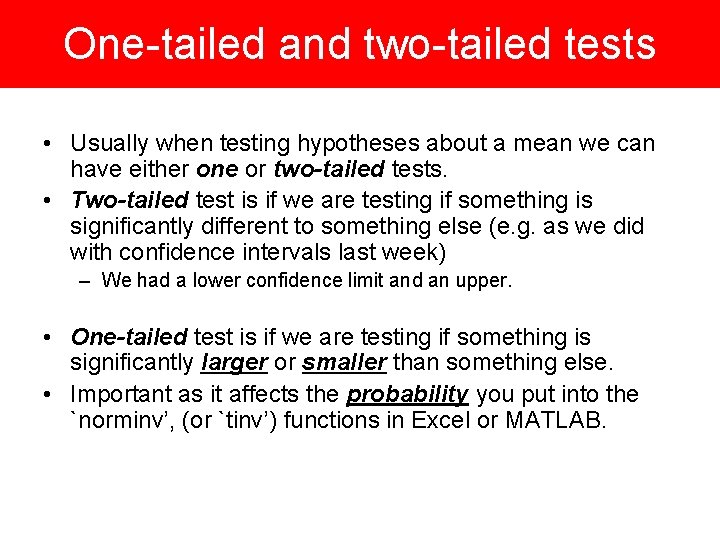 One-tailed and two-tailed tests • Usually when testing hypotheses about a mean we can