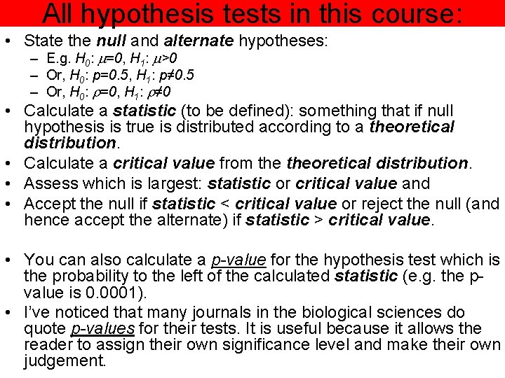 All hypothesis tests in this course: • State the null and alternate hypotheses: –