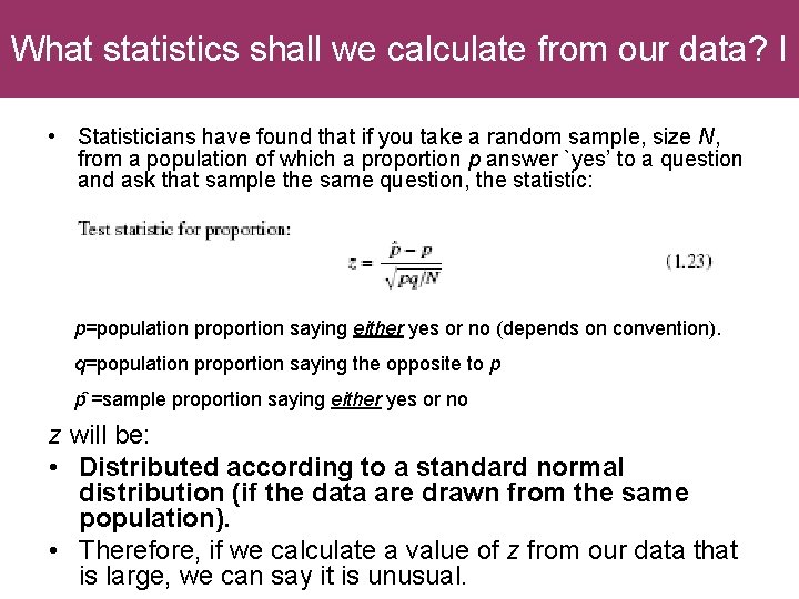 What statistics shall we calculate from our data? I • Statisticians have found that