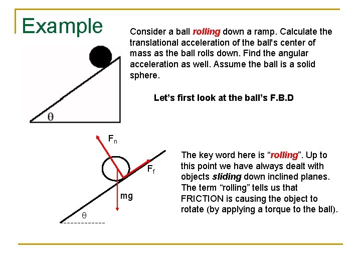 Example Consider a ball rolling down a ramp. Calculate the translational acceleration of the