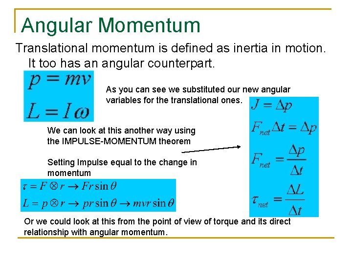Angular Momentum Translational momentum is defined as inertia in motion. It too has an
