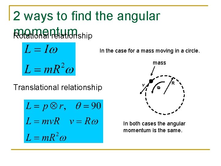 2 ways to find the angular momentum Rotational relationship In the case for a
