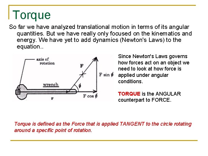 Torque So far we have analyzed translational motion in terms of its angular quantities.