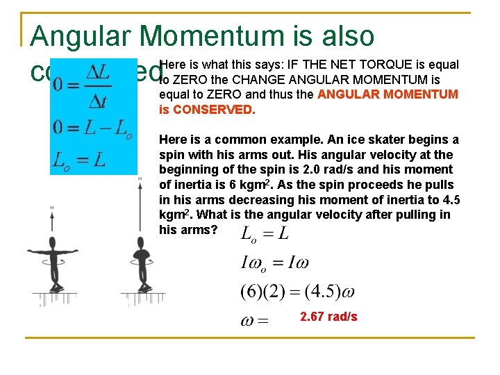 Angular Momentum is also Here is what this says: IF THE NET TORQUE is