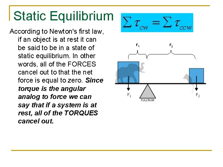 Static Equilibrium According to Newton's first law, if an object is at rest it