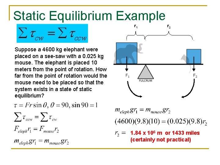 Static Equilibrium Example r 1 r 2 Suppose a 4600 kg elephant were placed
