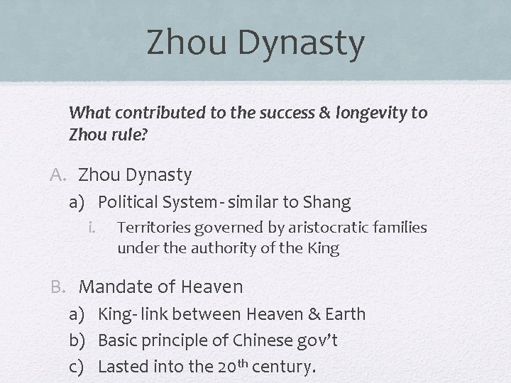 Zhou Dynasty What contributed to the success & longevity to Zhou rule? A. Zhou