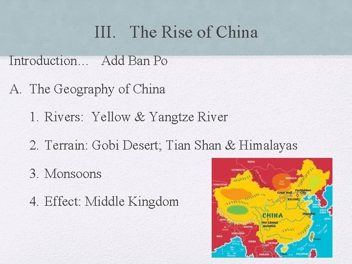 III. The Rise of China Introduction… Add Ban Po A. The Geography of China