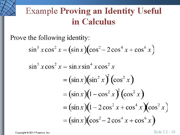 Example Proving an Identity Useful in Calculus Copyright © 2011 Pearson, Inc. Slide 5.