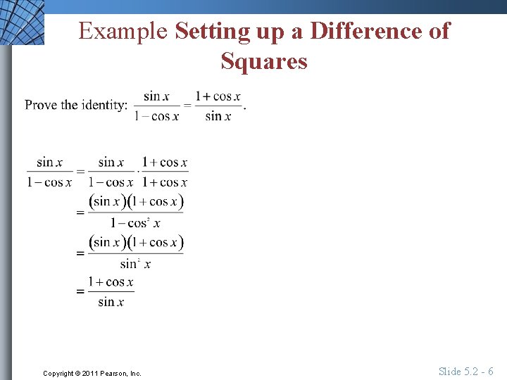 Example Setting up a Difference of Squares Copyright © 2011 Pearson, Inc. Slide 5.