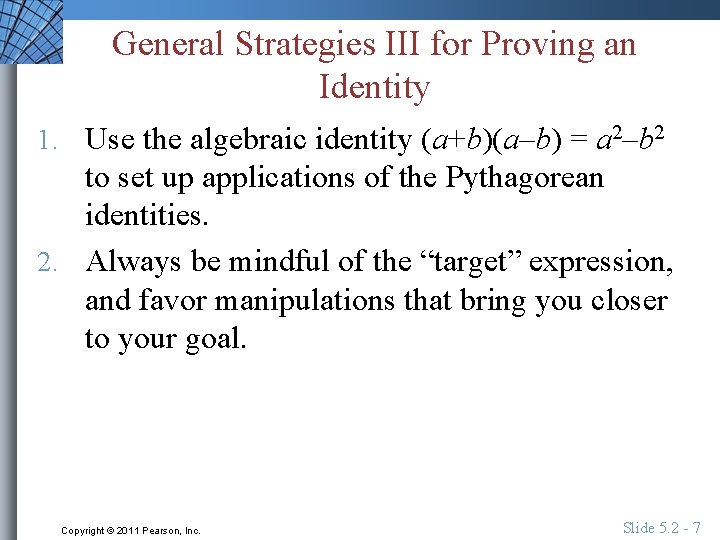 General Strategies III for Proving an Identity 1. Use the algebraic identity (a+b)(a–b) =