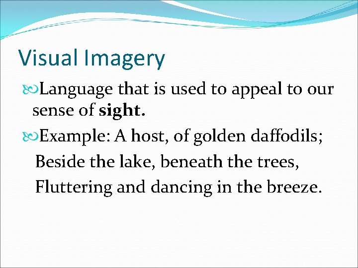 Visual Imagery Language that is used to appeal to our sense of sight. Example: