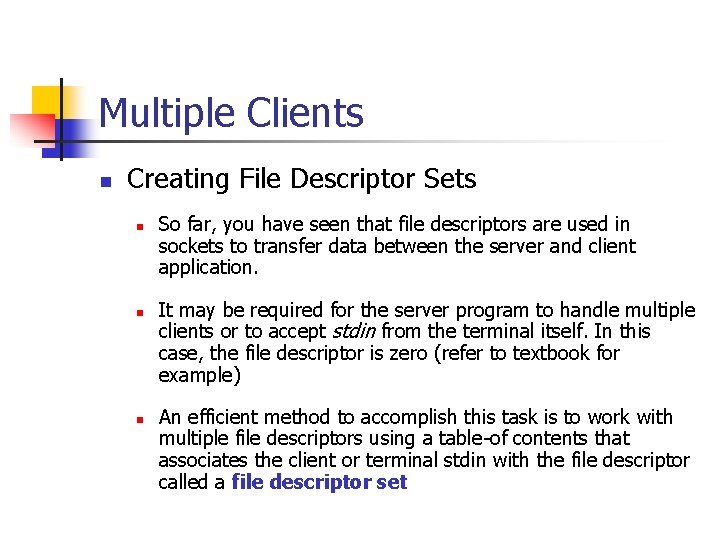 Multiple Clients n Creating File Descriptor Sets n n n So far, you have